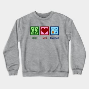 Peace Love Preschool Crewneck Sweatshirt